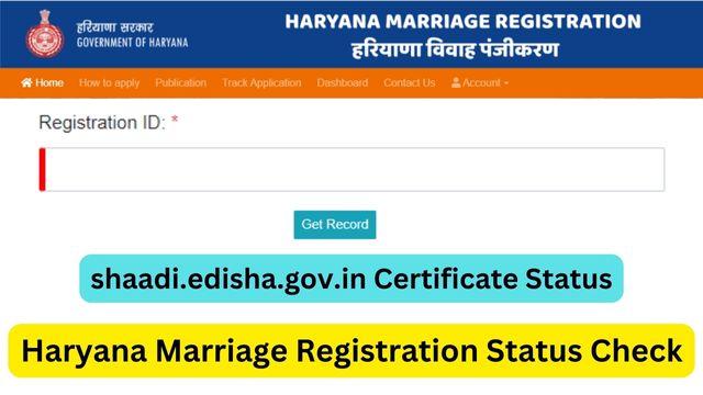 Haryana Marriage Registration Status Check By Registration ID at shaadi.edisha.gov.in Certificate Status